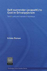 Self-Surrender (prapatti) to God in Shrivaishnavism: Tamil Cats or Sanskrit Monkeys?