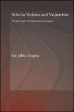 Advaita Vedanta and Vaisnavism: The Philosophy of Madhusudana Sarasvati